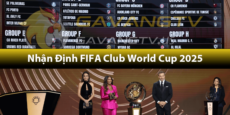 Nhận Định FIFA Club World Cup 2025 (14/6 - 13/7/2025): Khi Giấc Mơ Thế Giới Đối Đầu Với Thực Tế Khốc Liệt