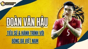 Tiểu sử cầu thủ Đoàn Văn Hậu – Hành trình sự nghiệp cùng bóng đá Việt Nam