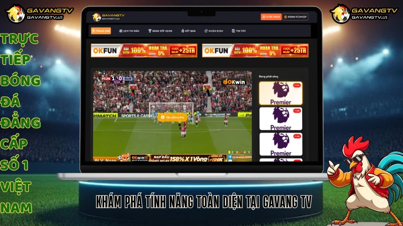 Khám phá tính năng toàn diện tại GAVANG TV – trực tiếp bóng đá chất lượng cao