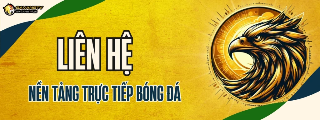 Liên hệ Gà Vàng TV để xem trực tiếp bóng đá mọi lúc, mọi nơi