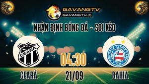 Gavang TV nhận định bóng đá Brasileirão Serie A Ceará vs Bahia – Soi kèo chuẩn 21/09/2025