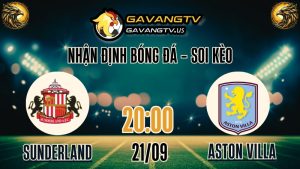 Gavang TV nhận định bóng đá Premier League Sunderland vs Aston Villa – Soi kèo chuẩn 21/09/2025