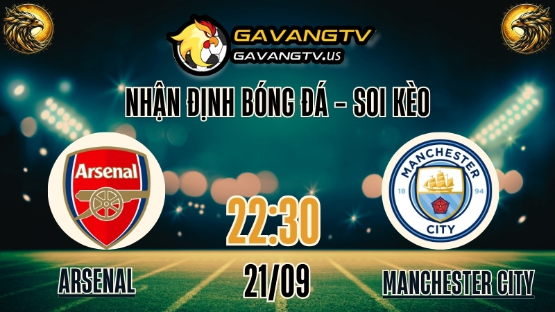 Gavang TV nhận định bóng đá Premier League Arsenal vs Manchester City – Soi kèo chuẩn 21/09/2025